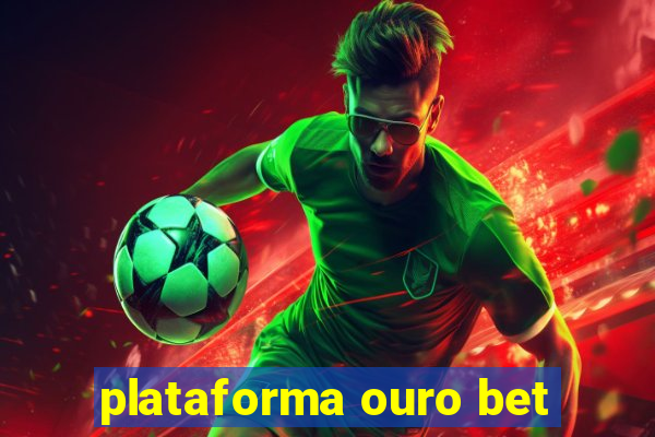 plataforma ouro bet